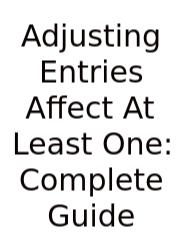 Adjusting Entries Affect At Least One: Complete Guide