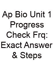 Ap Bio Unit 1 Progress Check Frq: Exact Answer & Steps