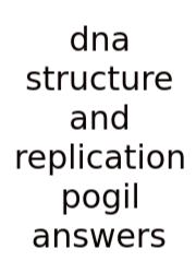 Dna Structure And Replication Pogil Answers