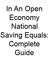 In An Open Economy National Saving Equals: Complete Guide