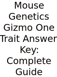 Mouse Genetics Gizmo One Trait Answer Key: Complete Guide