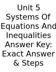Unit 5 Systems Of Equations And Inequalities Answer Key: Exact Answer & Steps