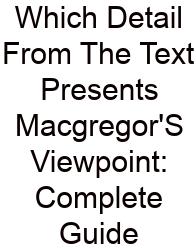 Which Detail From The Text Presents Macgregor'S Viewpoint: Complete Guide