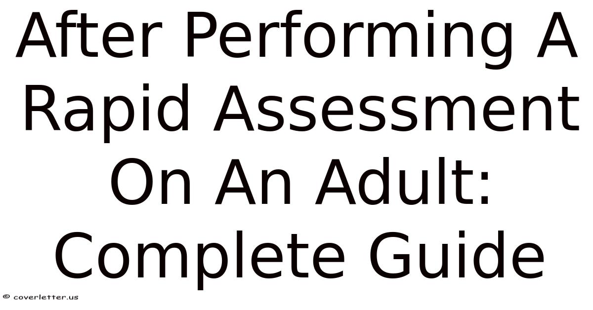 After Performing A Rapid Assessment On An Adult: Complete Guide