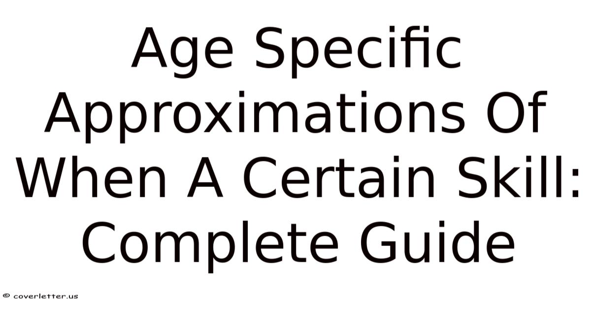 Age Specific Approximations Of When A Certain Skill: Complete Guide