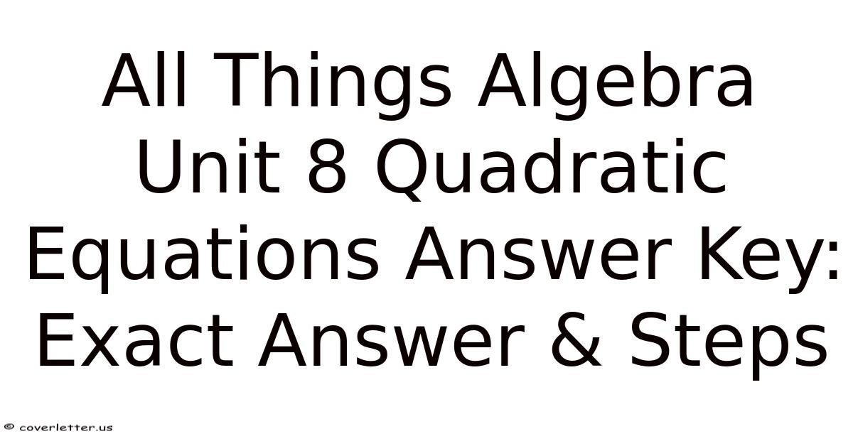 All Things Algebra Unit 8 Quadratic Equations Answer Key: Exact Answer ...