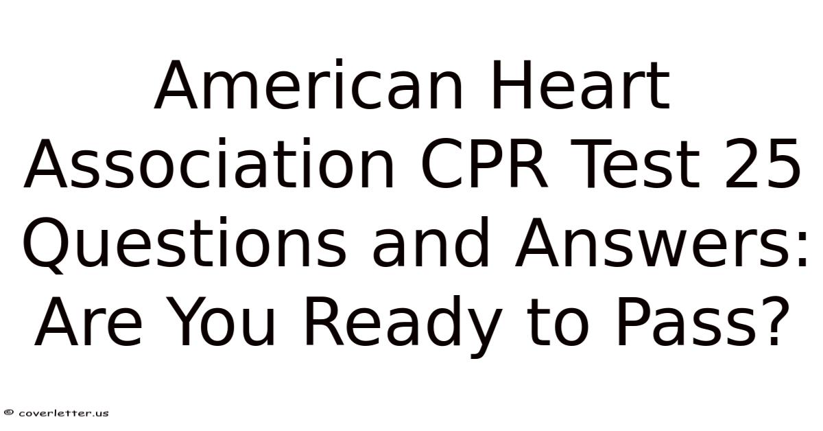 American Heart Association CPR Test 25 Questions And Answers: Are You ...