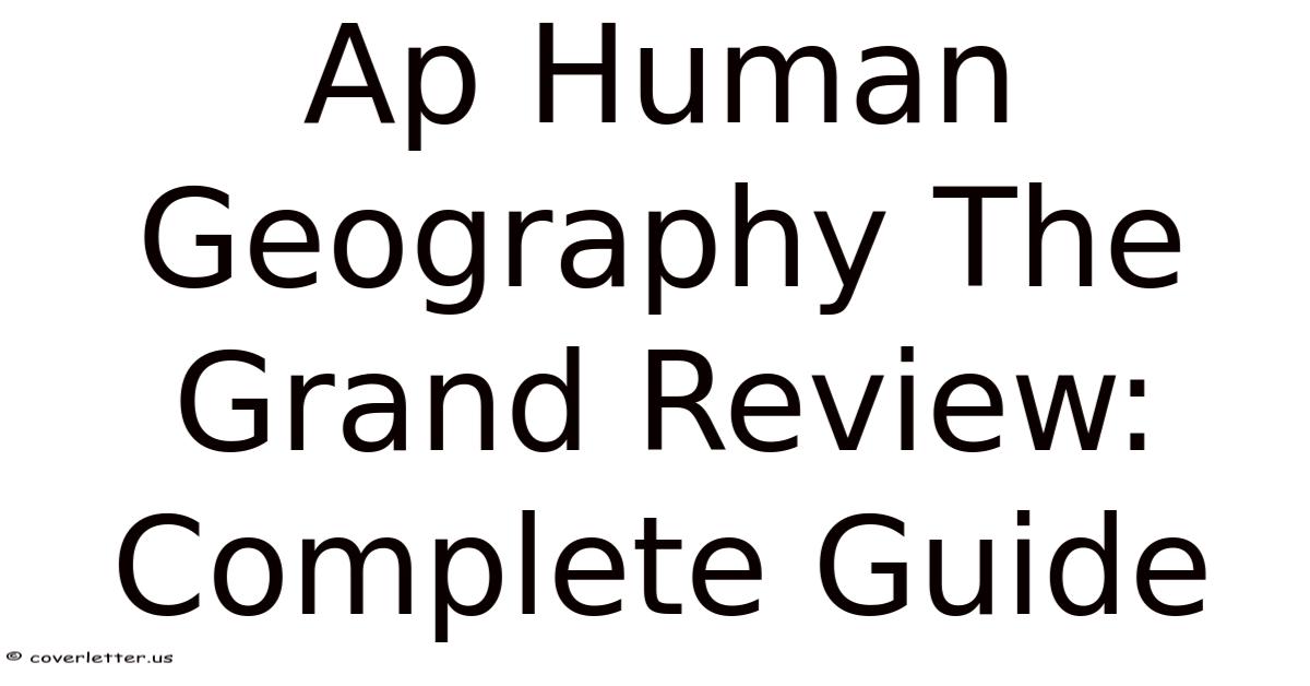 Ap Human Geography The Grand Review: Complete Guide