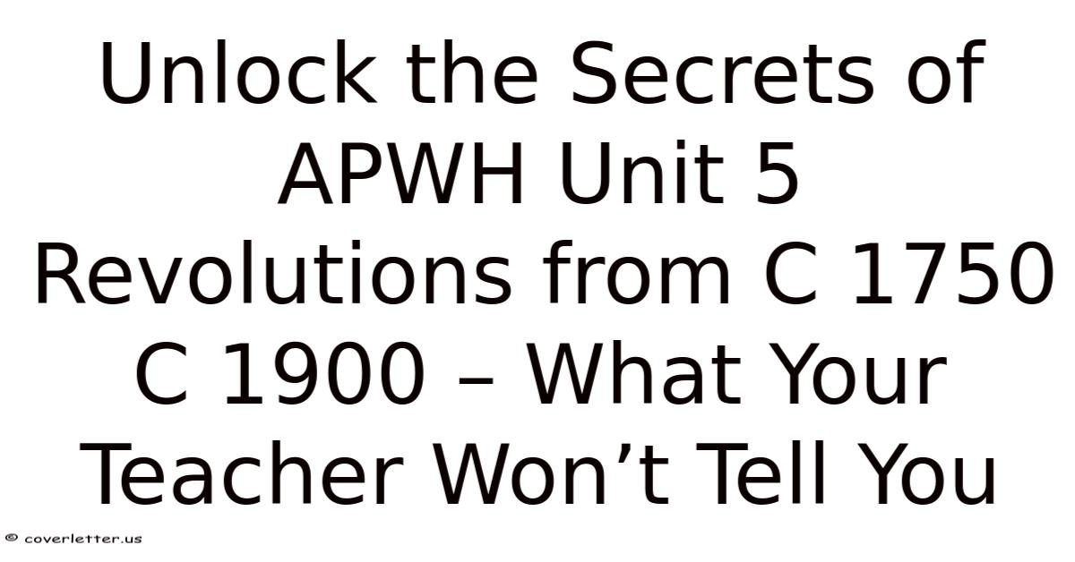Unlock The Secrets Of APWH Unit 5 Revolutions From C 1750 C 1900 – What ...