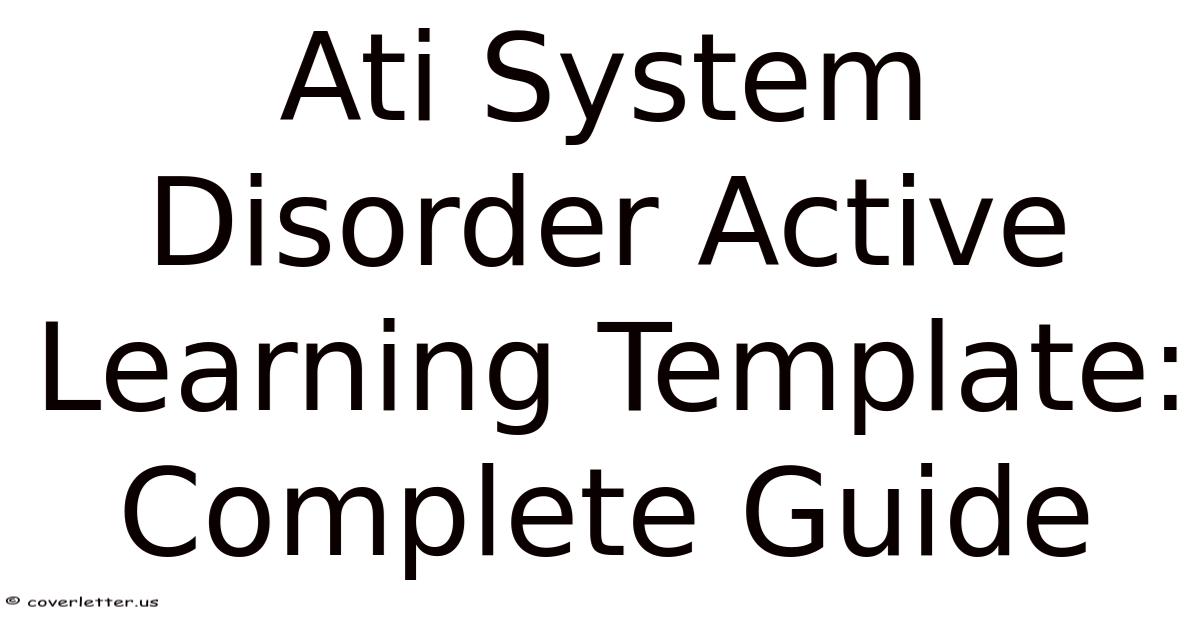 Complete Active Guide Ati System Disorder Active Learning Template: Complete Guide