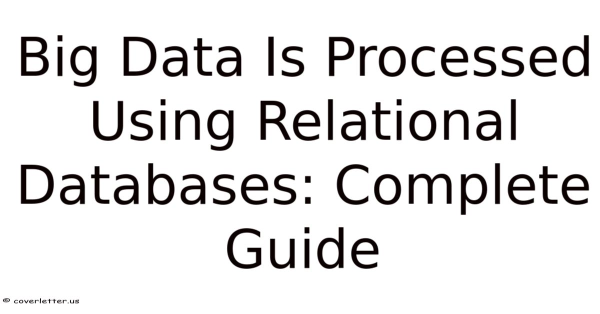 Big Data Is Processed Using Relational Databases: Complete Guide
