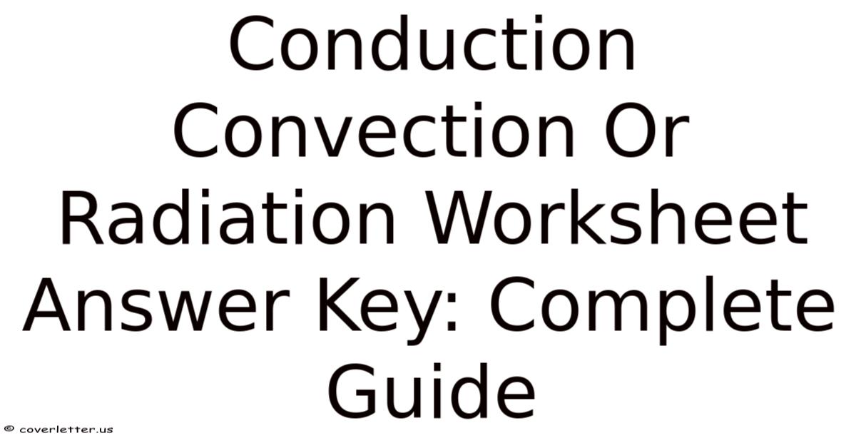 Conduction Convection Or Radiation Worksheet Answer Key: Complete Guide
