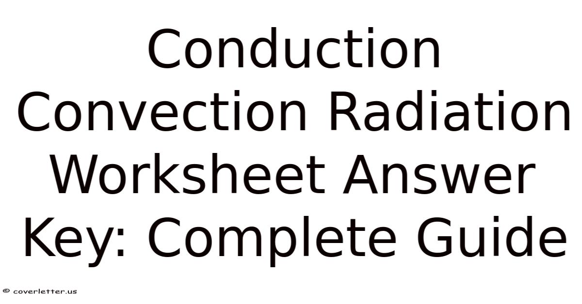 Conduction Convection Radiation Worksheet Answer Key: Complete Guide