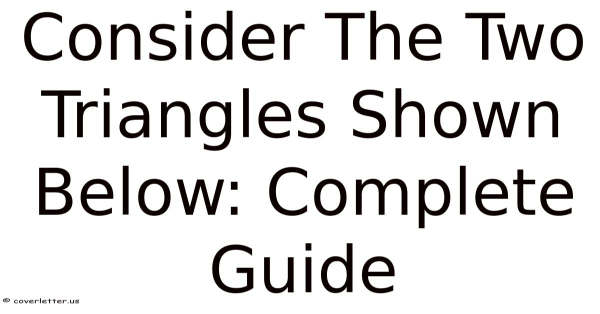 Consider The Two Triangles Shown Below: Complete Guide