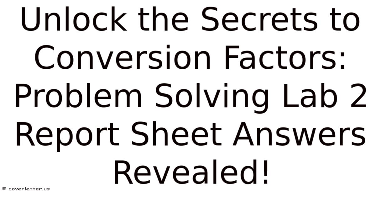 Unlock The Secrets To Conversion Factors: Problem Solving Lab 2 Report ...