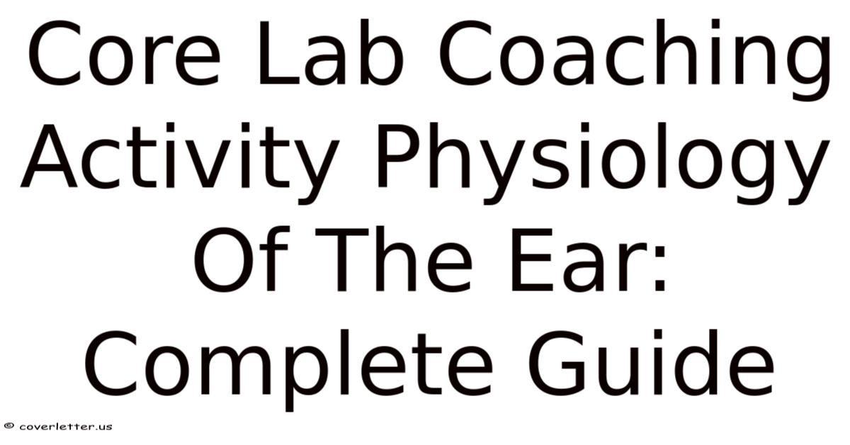 Core Lab Coaching Activity Physiology Of The Ear: Complete Guide