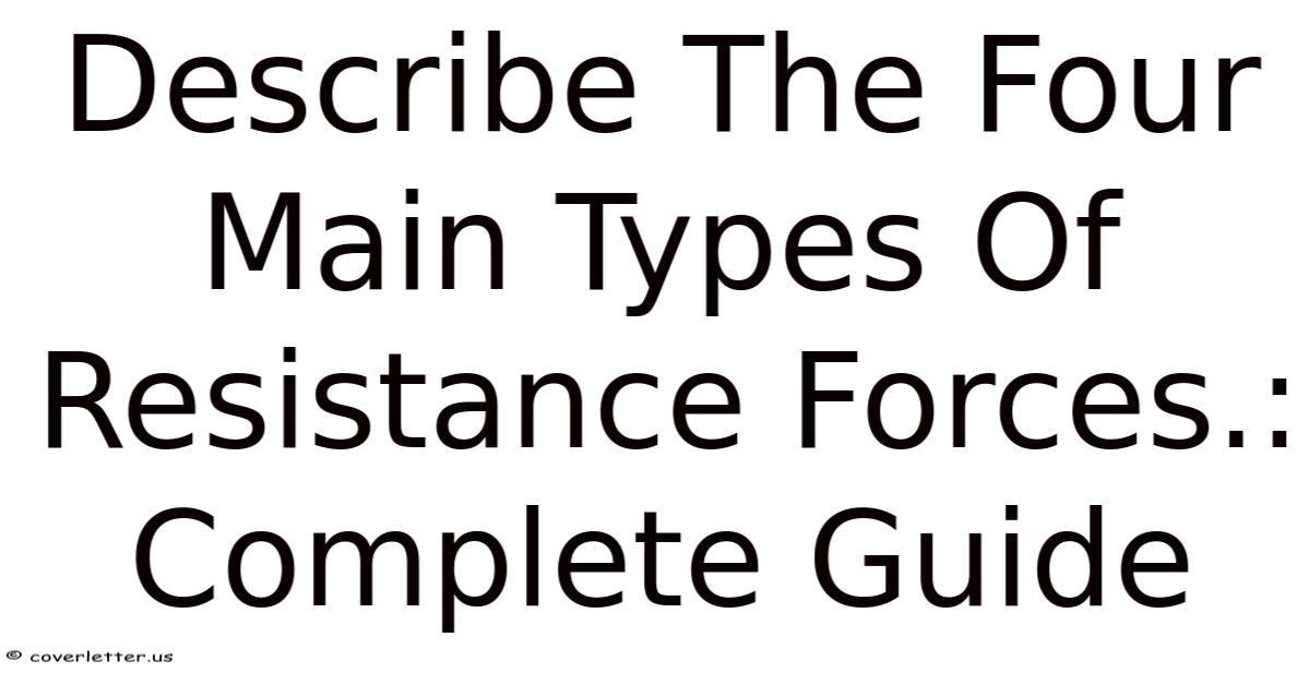 Resisted Types Describe The Four Main Types Of Resistance Forces.: Complete Guide