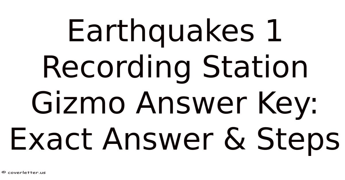 Earthquakes 1 Recording Station Gizmo Answer Key: Exact Answer & Steps