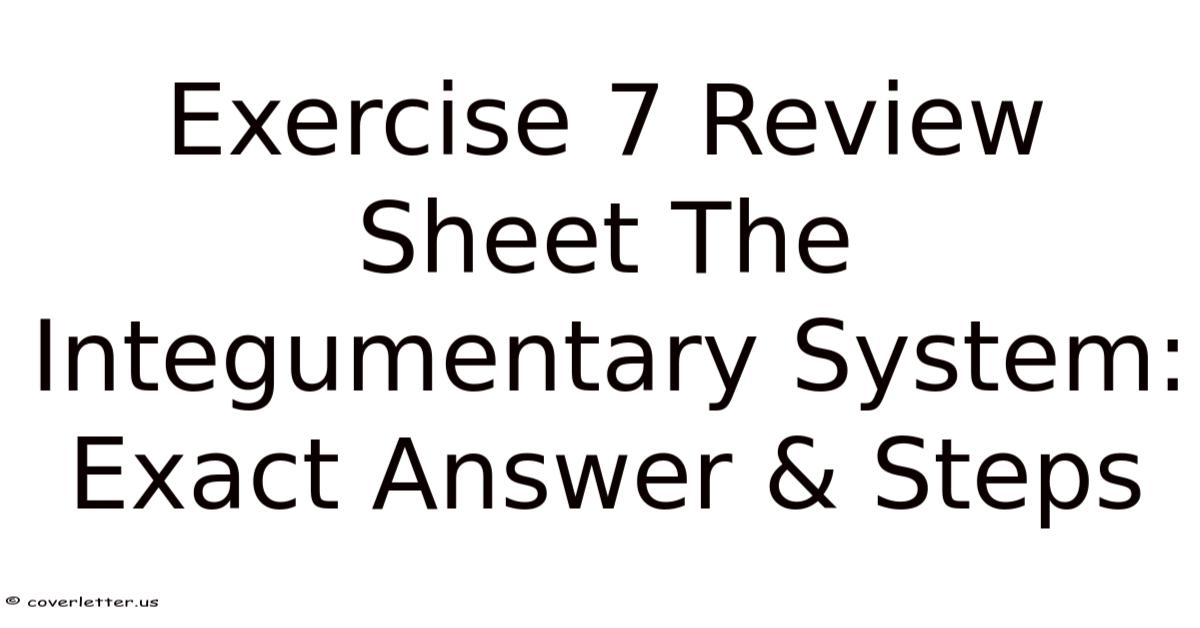 Exercise 7 Review Sheet The Integumentary System: Exact Answer & Steps