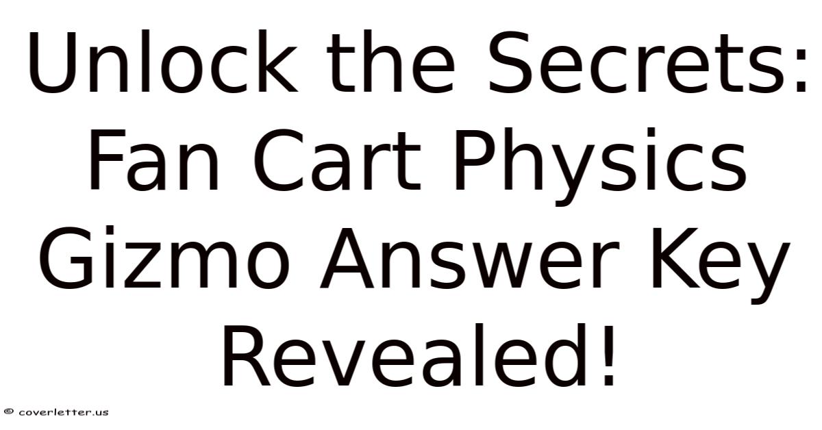 Unlock The Secrets: Fan Cart Physics Gizmo Answer Key Revealed!
