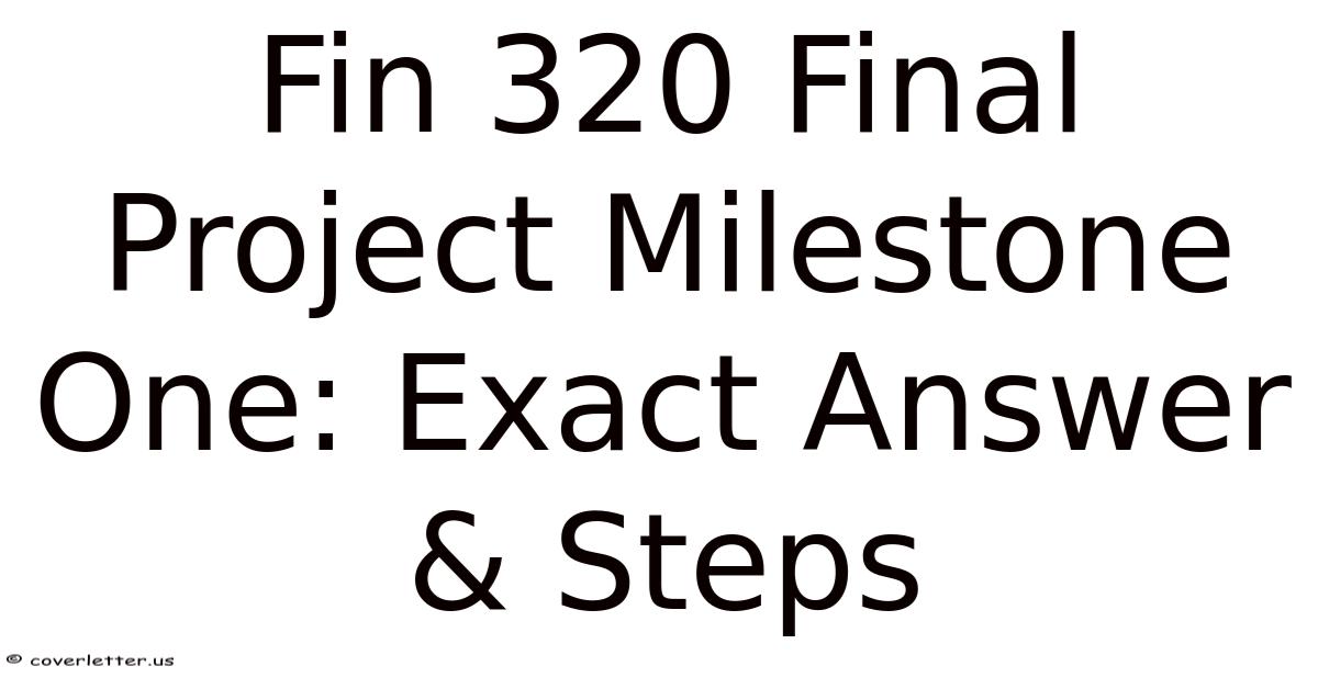 The Final Project Fin 320 Final Project Milestone One: Exact Answer & Steps