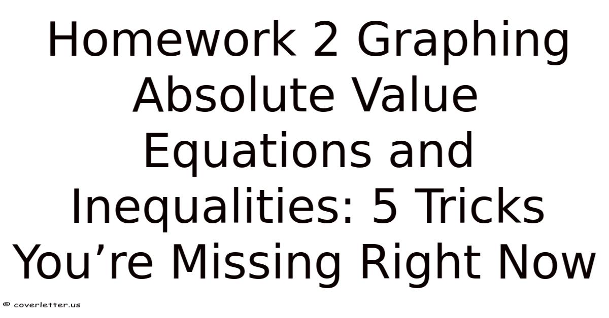 Homework 2 Graphing Absolute Value Equations And Inequalities: 5 Tricks ...