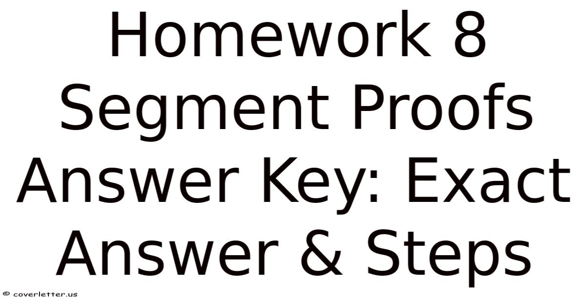 Homework 8 Segment Proofs Answer Key: Exact Answer & Steps