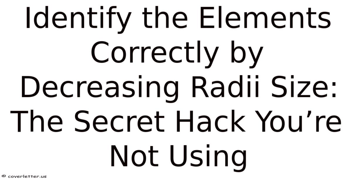 Identify The Elements Correctly By Decreasing Radii Size: The Secret ...