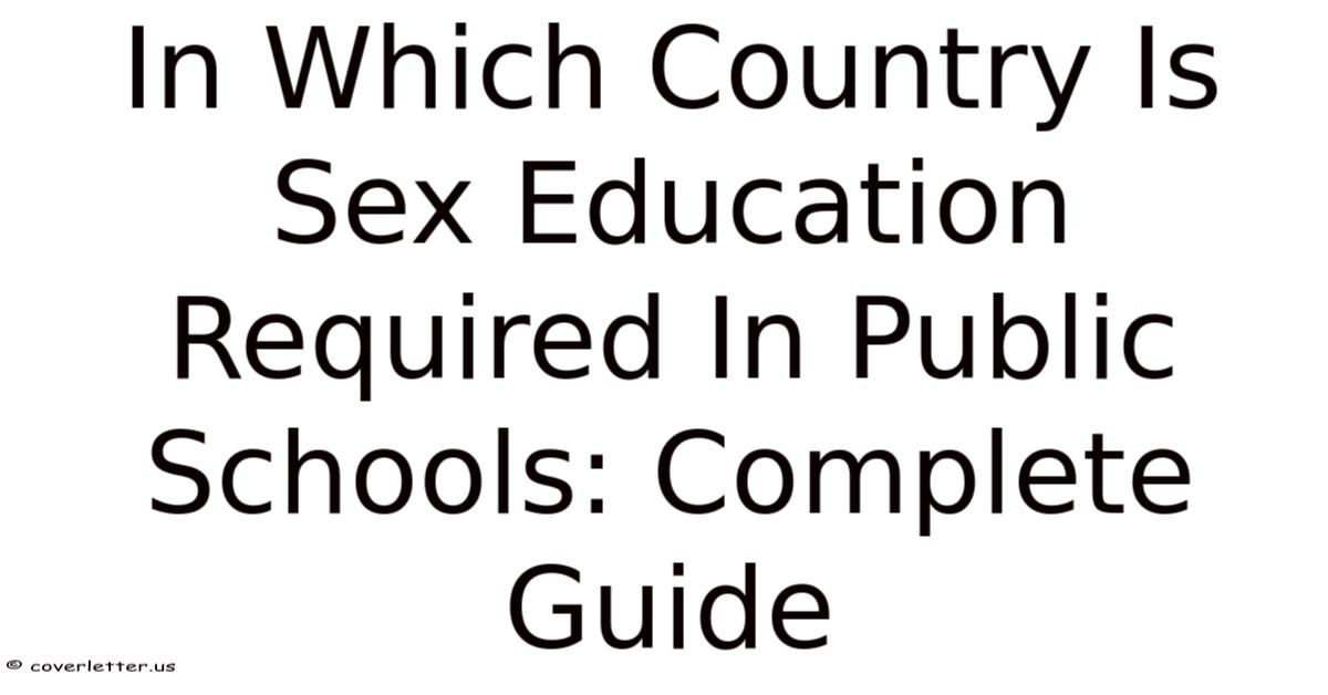 In Which Country Is Sex Education Required In Public Schools: Complete