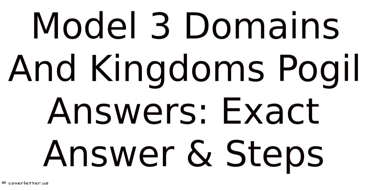 Model 3 Domains And Kingdoms Pogil Answers: Exact Answer & Steps