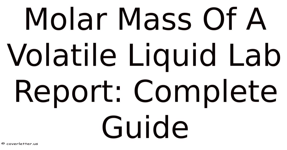 Volatile Letters Molar Mass Of A Volatile Liquid Lab Report: Complete Guide
