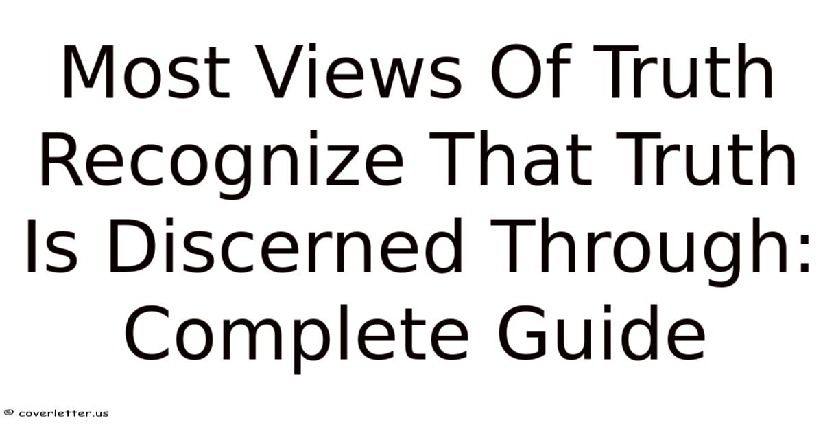 Most Views Of Truth Recognize That Truth Is Discerned Through: Complete ...