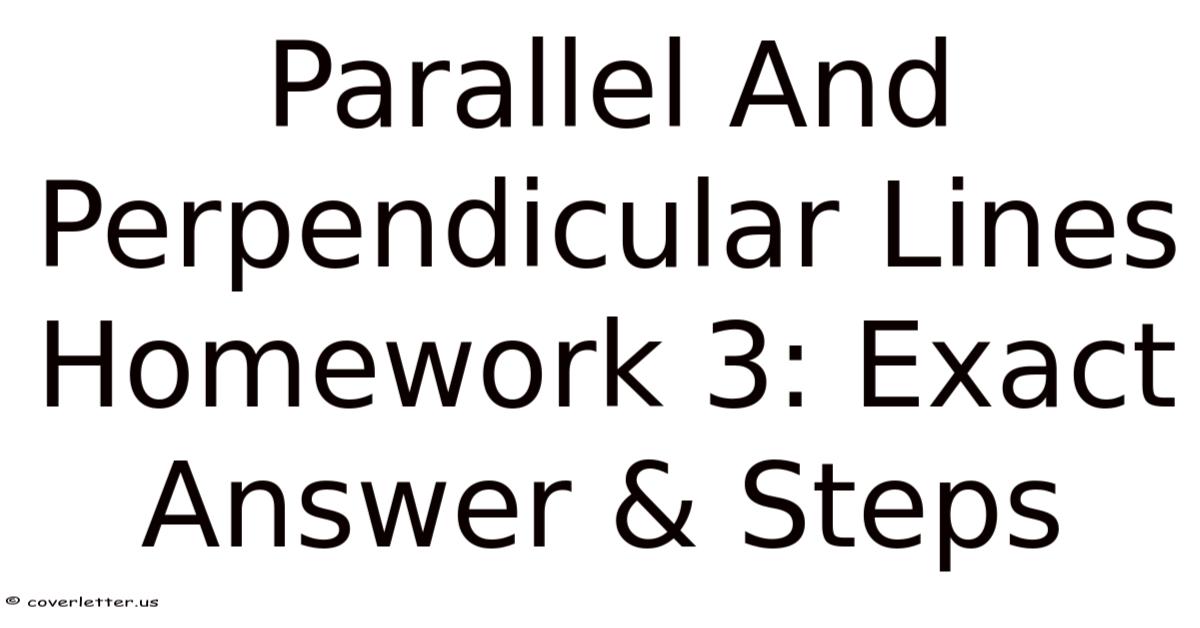 Parallel And Perpendicular Lines Homework 3: Exact Answer & Steps