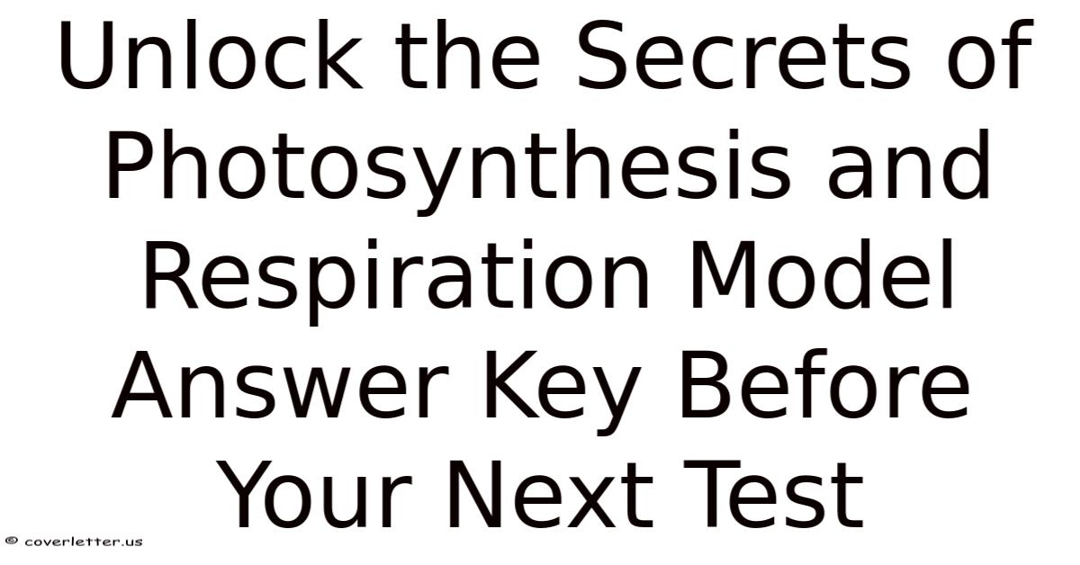 Unlock The Secrets Of Photosynthesis And Respiration Model Answer Key ...