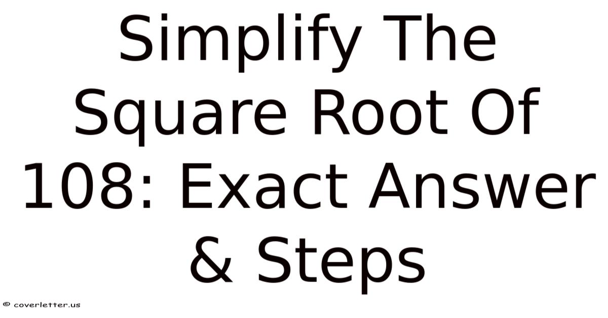 Root 108 Simplify The Square Root Of 108: Exact Answer & Steps