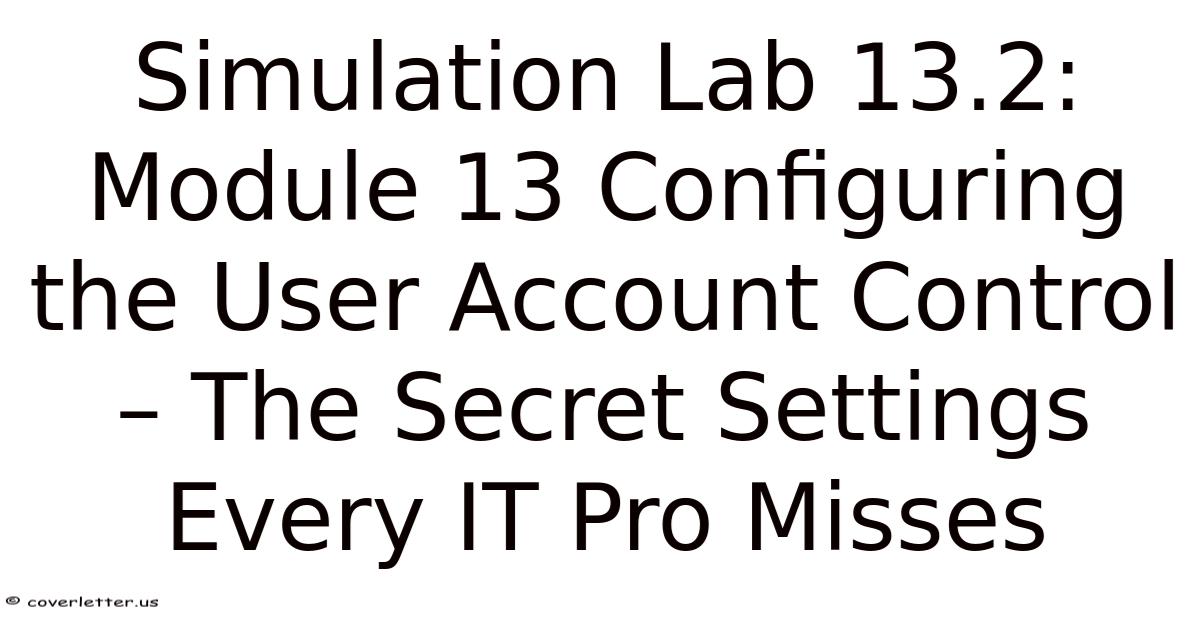 Simulation Lab 13.2: Module 13 Configuring The User Account Control ...