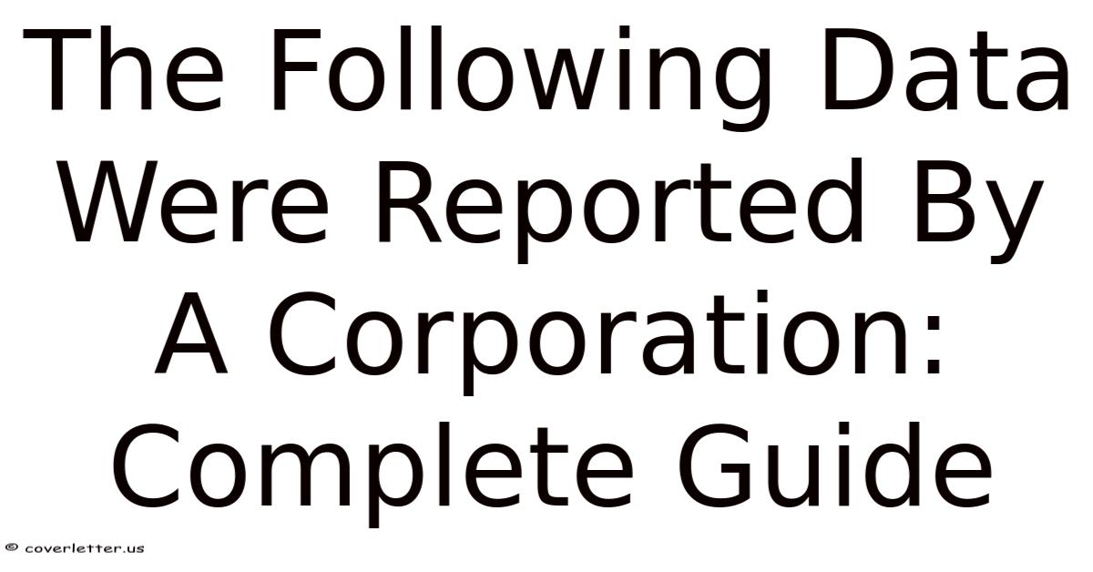 The Following Data Were Reported By A Corporation: Complete Guide