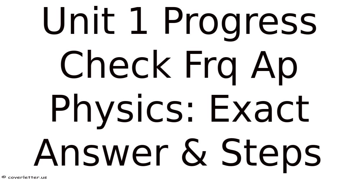 Unit 1 Progress Check Frq Ap Physics: Exact Answer & Steps