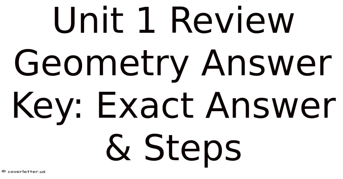 Unit 1 Review Geometry Answer Key: Exact Answer & Steps