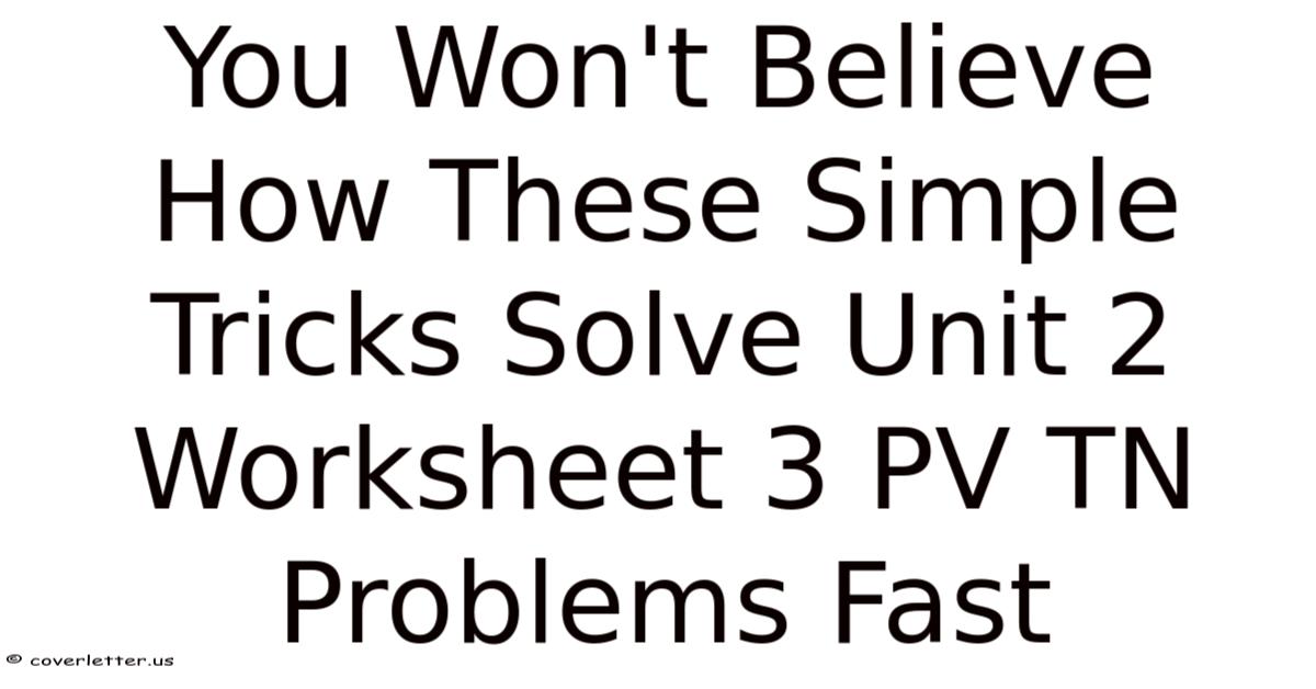 You Won't Believe How These Simple Tricks Solve Unit 2 Worksheet 3 PV ...