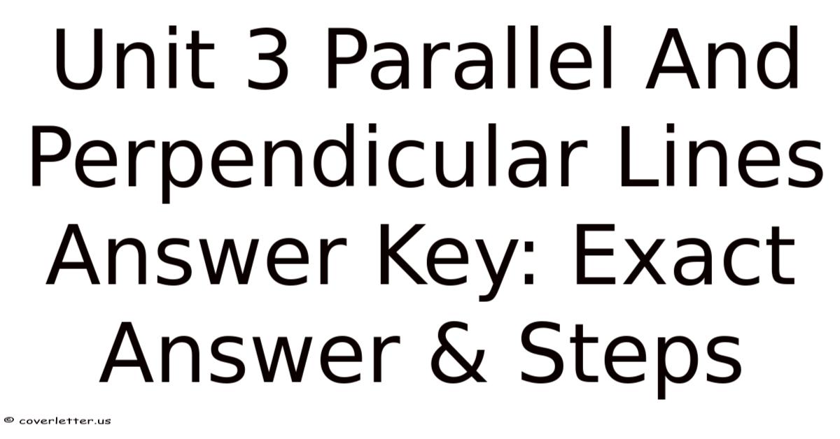 Unit 3 Parallel And Perpendicular Lines Answer Key: Exact Answer & Steps