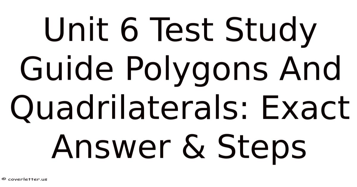 Unit 6 Test Study Guide Polygons And Quadrilaterals: Exact Answer & Steps