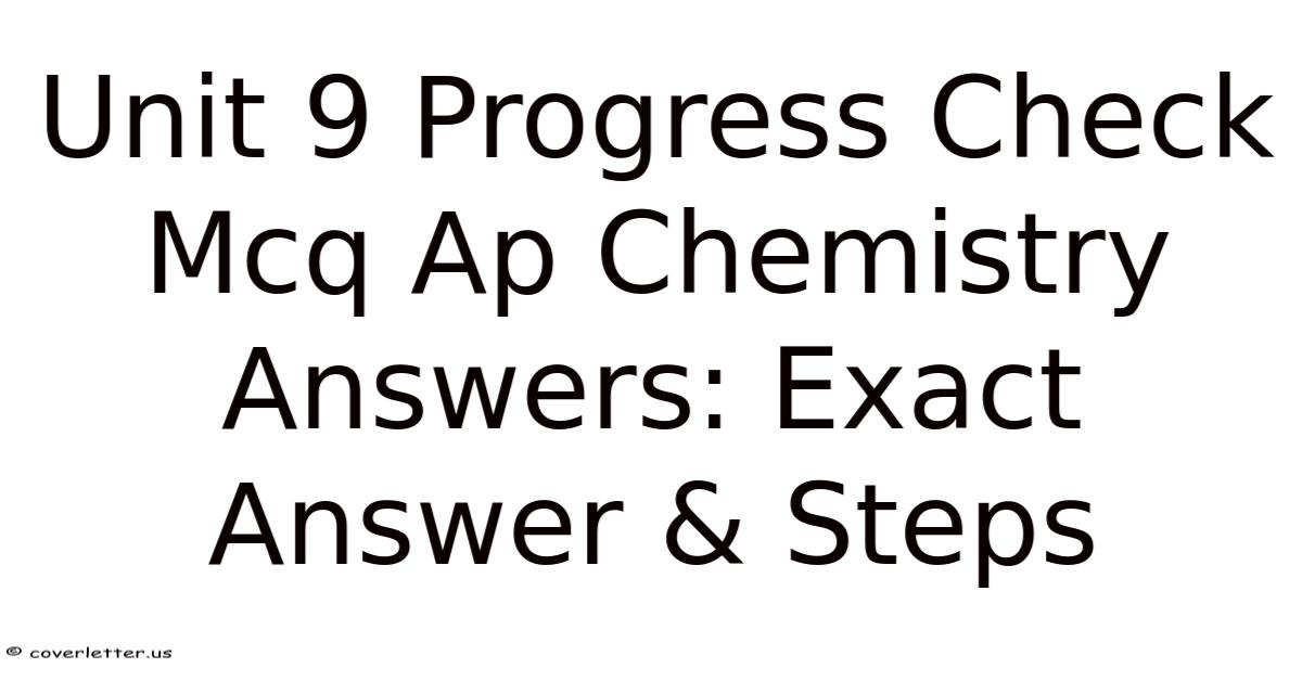 Unit 9 Progress Check Mcq Ap Chemistry Answers: Exact Answer & Steps