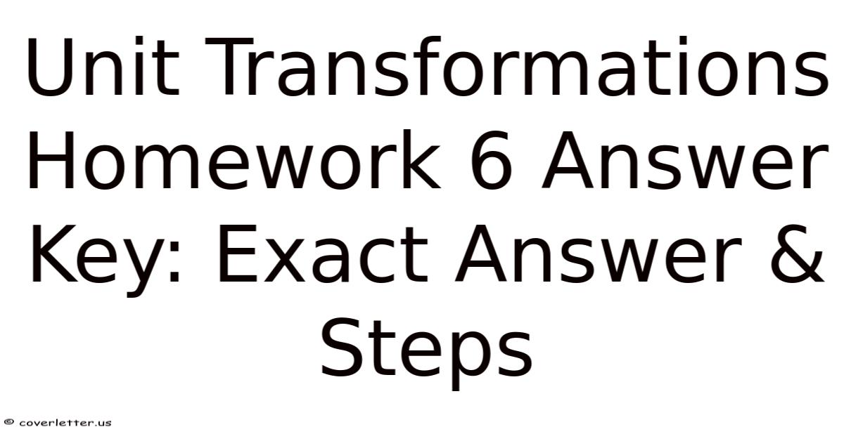 Unit Transformations Homework 6 Answer Key: Exact Answer & Steps