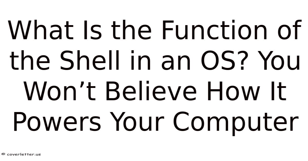What Is The Function Of The Shell In An OS? You Won’t Believe How It ...