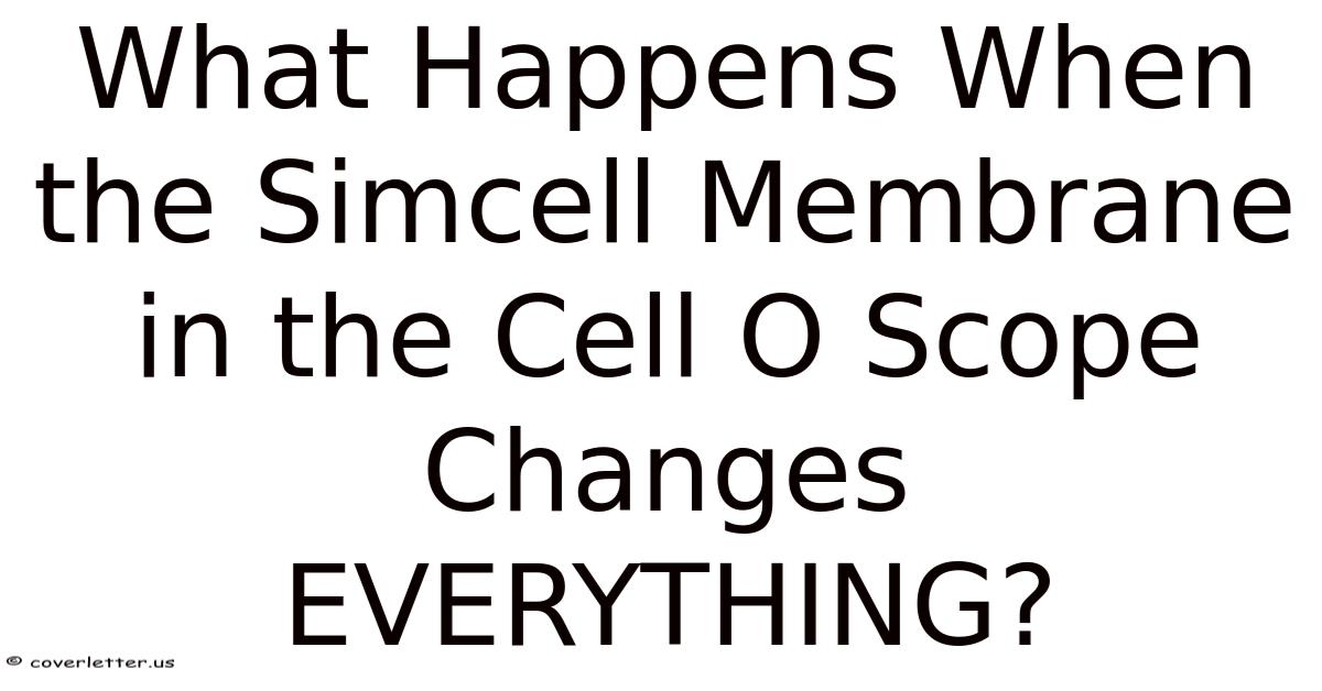 What Happens When The Simcell Membrane In The Cell O Scope Changes ...