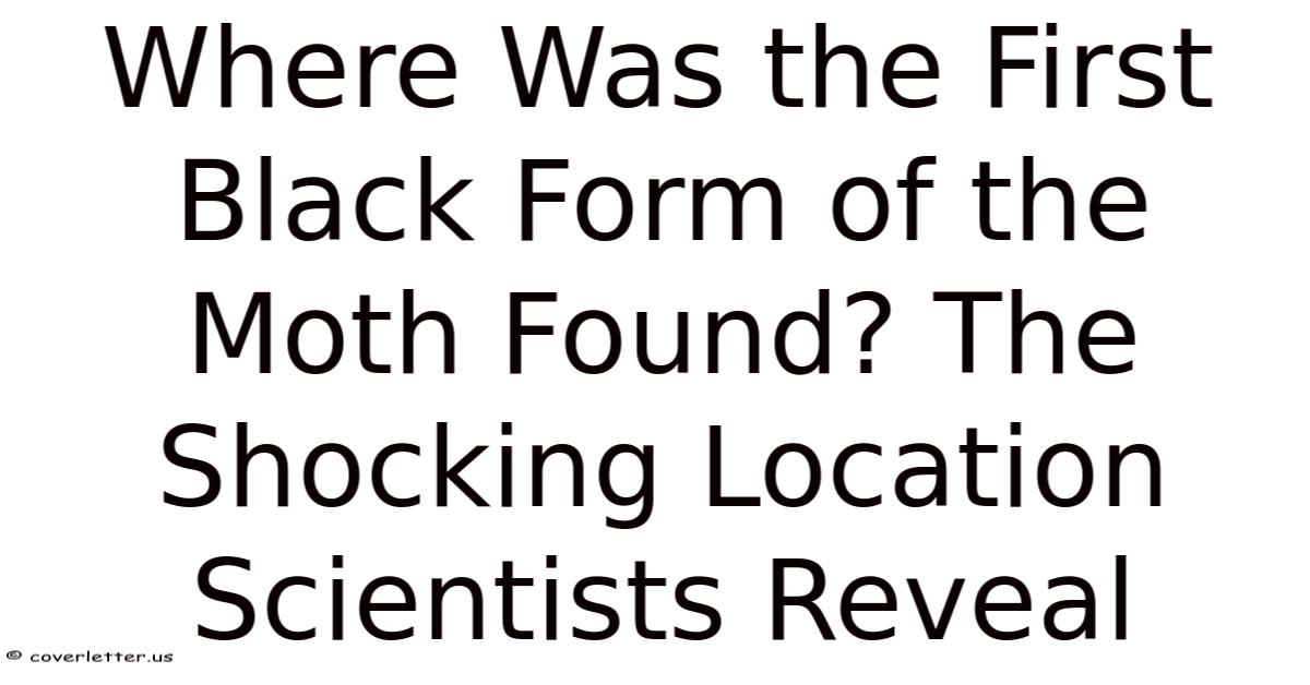 Where Was The First Black Form Of The Moth Found? The Shocking Location ...