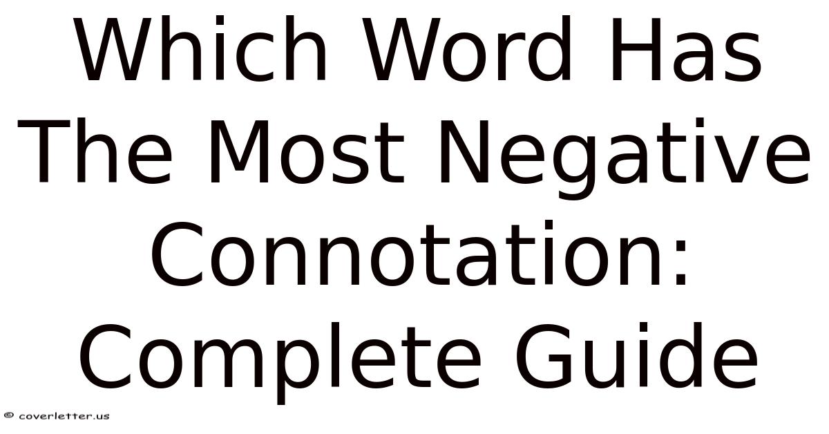 Which Word Has The Most Negative Connotation: Complete Guide
