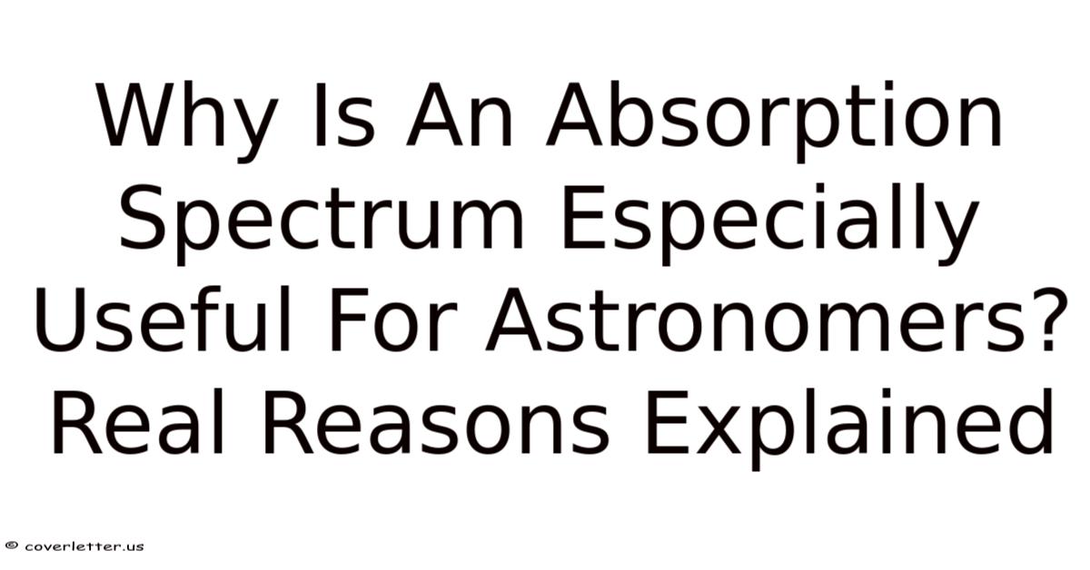 Why Is An Absorption Spectrum Especially Useful For Astronomers? Real ...